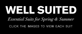 Well Suited | Essential Suits for Spring & Summer