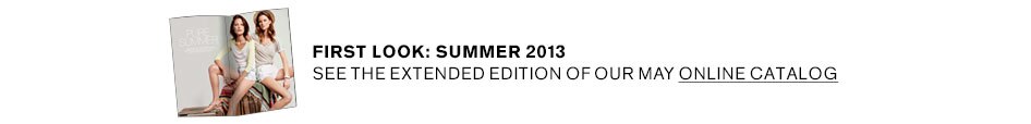 First Look: Sumer 2013 | See The Extended Edition Of Our June Online Catalog