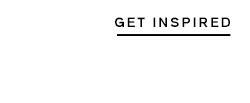 Get inspired